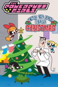 The Powerpuff Girls: 'Twas the Fight Before Christmas